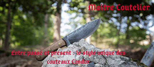 Entre passé et présent : le style unique des couteaux Condor