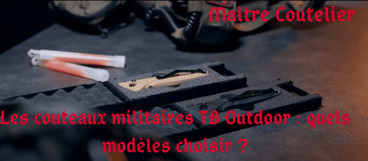 Les couteaux militaires TB Outdoor : quels modèles choisir ?