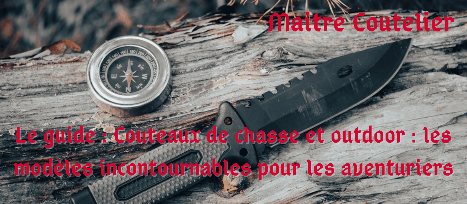 Le guide : Couteaux de chasse et outdoor : les modèles incontournables pour les aventuriers Image
