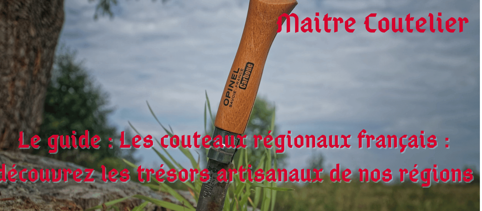 Le guide : Les couteaux régionaux français : découvrez les trésors artisanaux de nos régions Image