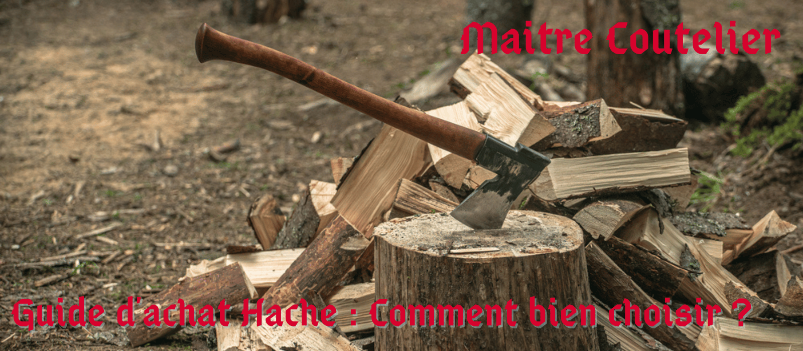 Guide d'achat Hache : comment bien choisir en 2025