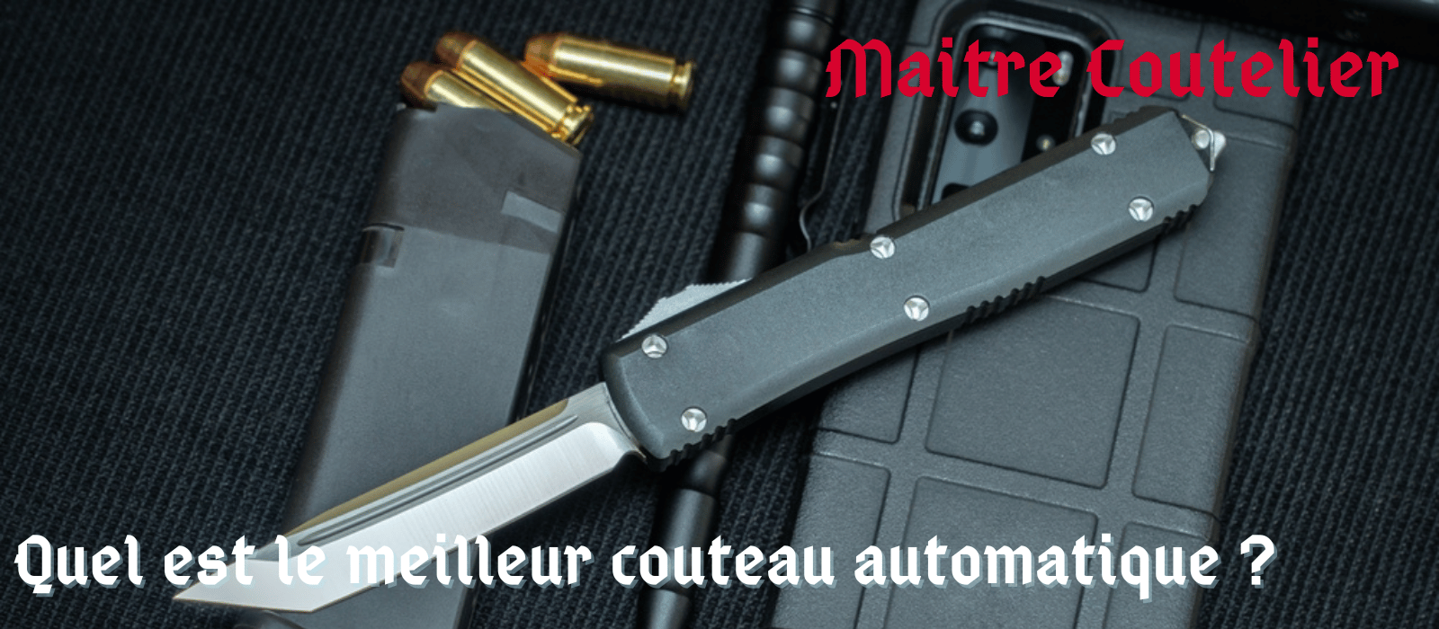 Quel est le meilleur couteau automatique ?
