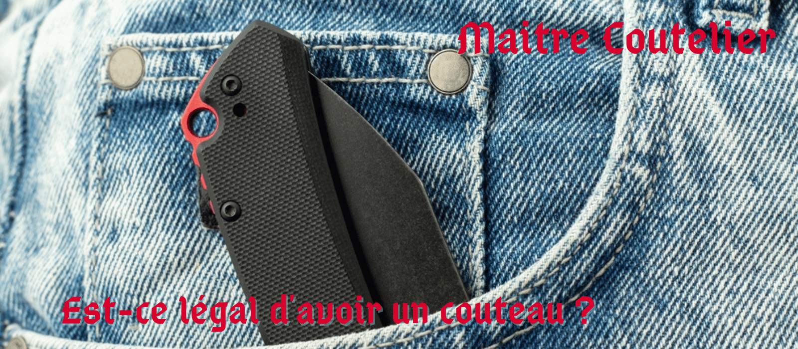 Est-ce légal d'avoir un couteau ?