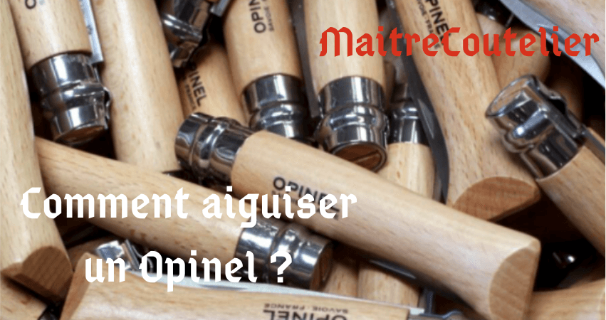 Le guide : comment aiguiser un opinel ?