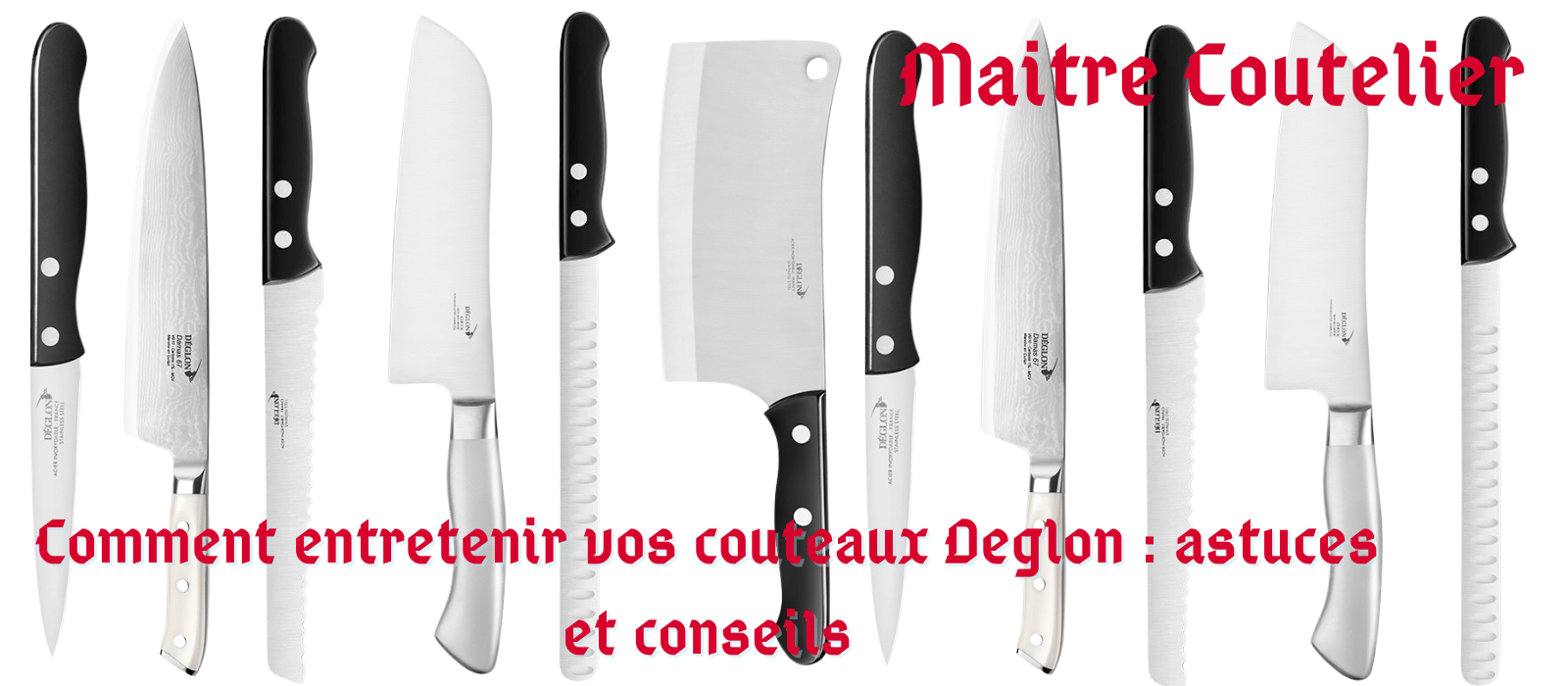 Comment entretenir vos couteaux Deglon : astuces et conseils Image