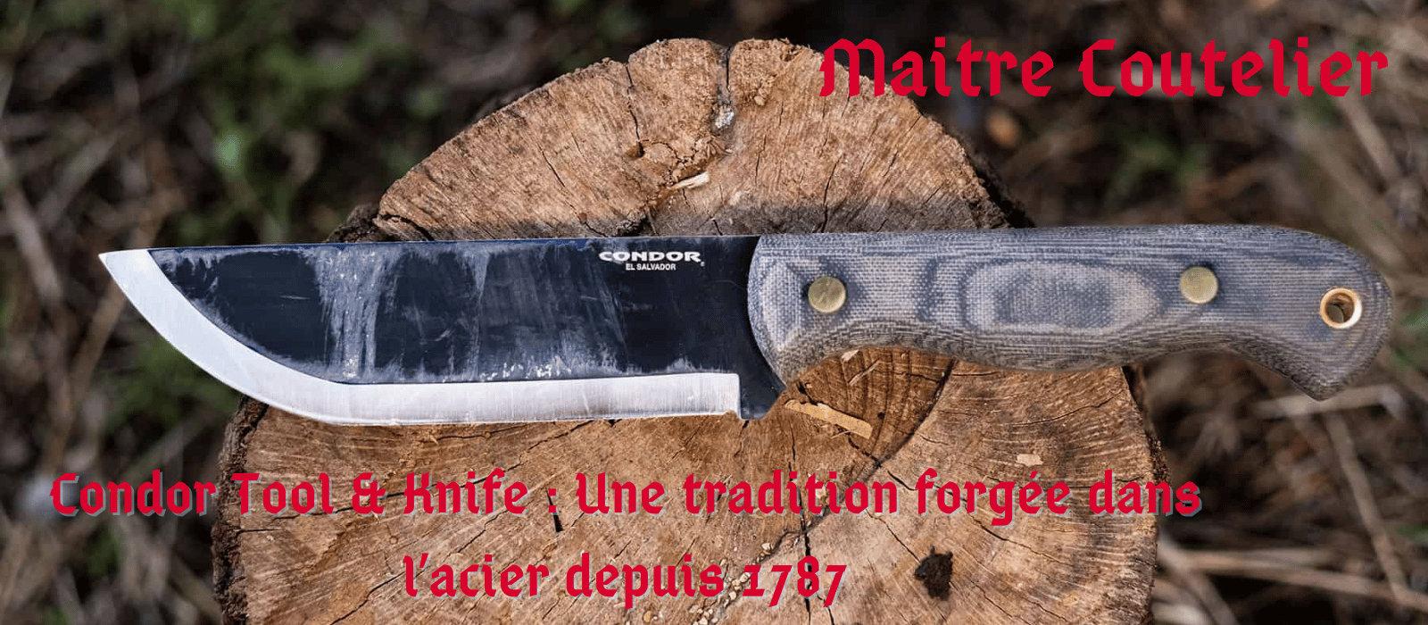 Condor Tool & Knife : Une tradition forgée dans l’acier depuis 1787