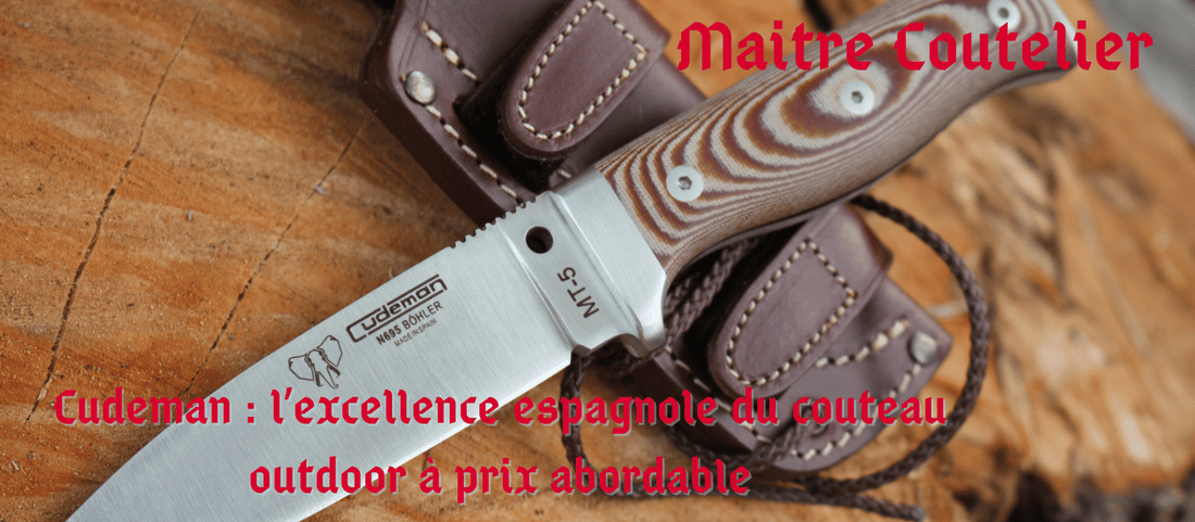 Cudeman : l’excellence espagnole du couteau outdoor à prix abordable