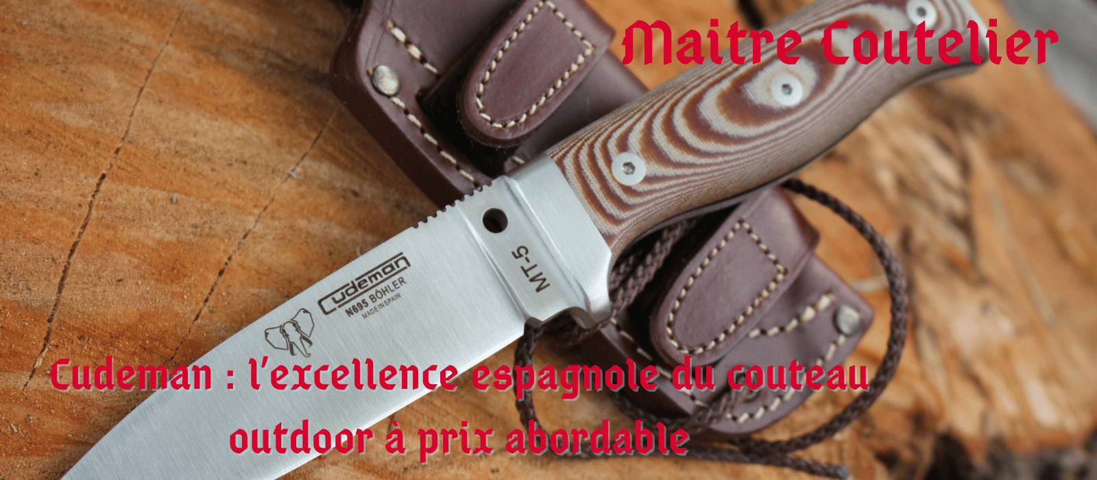 Cudeman : l’excellence espagnole du couteau outdoor à prix abordable Image