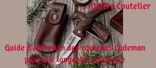 Guide d’entretien des couteaux Cudeman pour une longévité maximale