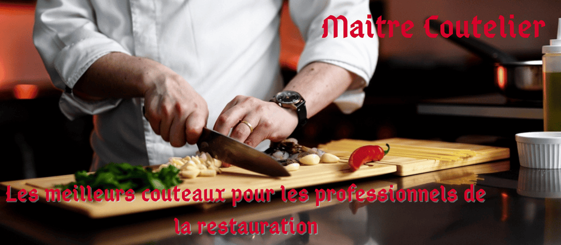 Les meilleurs couteaux pour les professionnels de la restauration