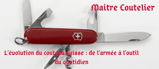 L’évolution du couteau suisse : de l’armée à l’outil du quotidien