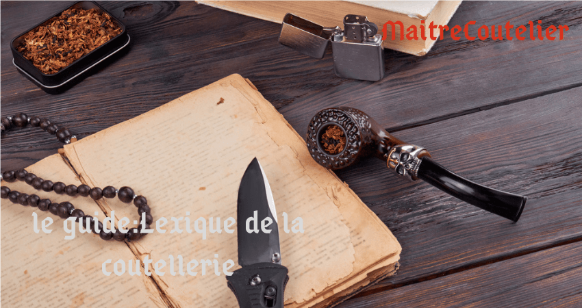 Le guide: le lexique de la coutellerie