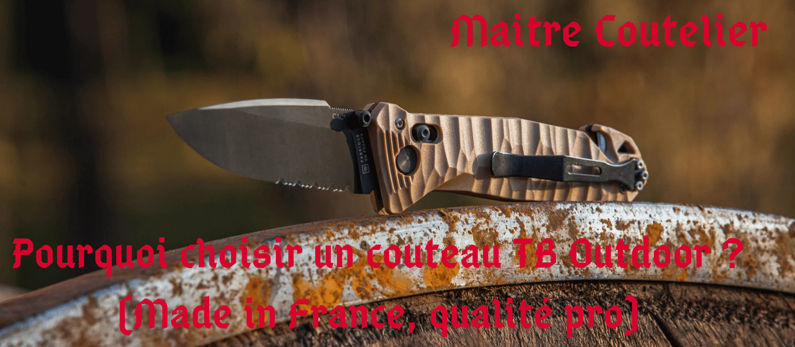 Pourquoi choisir un couteau TB Outdoor ? (Made in France, qualité pro) Image