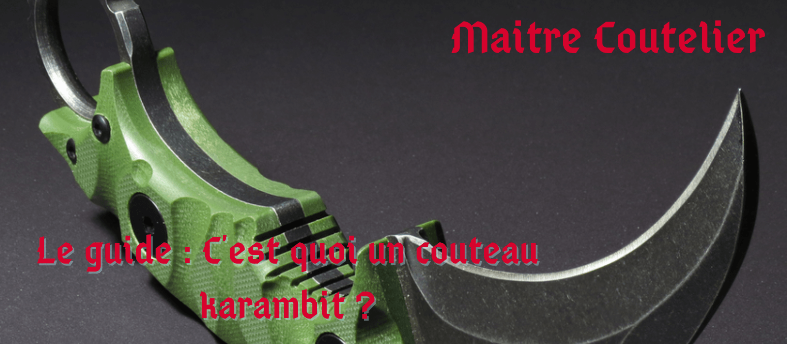 Le guide : C'est quoi un couteau karambit ? Image